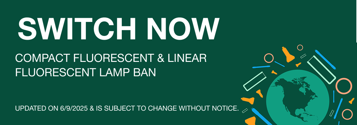 Green banner reading Switch Now promoting the compact fluorescent and linear fluorescent lamp ban